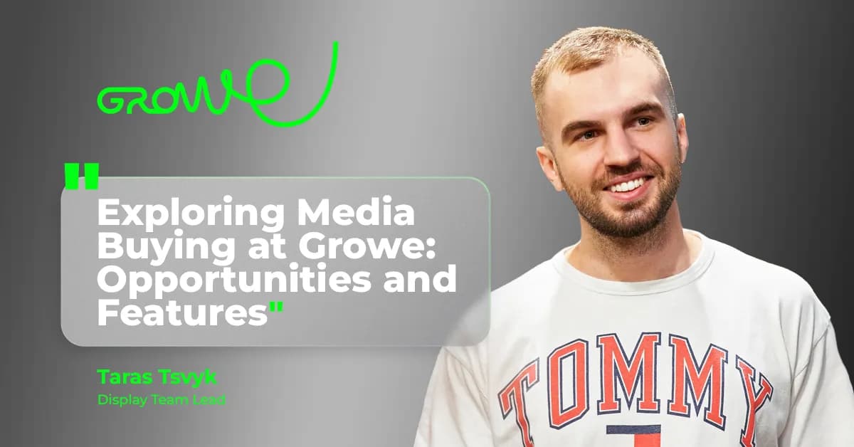 Exploring Media Buying at Growe: Opportunities and Features