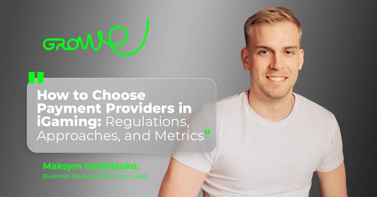 How to Choose Payment Providers in iGaming: Regulations, Approaches, and Metrics